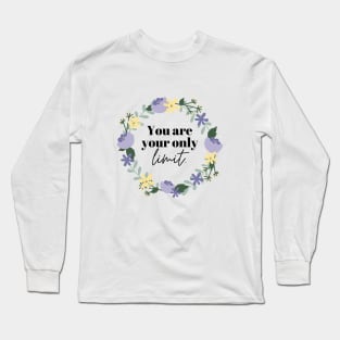 you are your only limit Long Sleeve T-Shirt